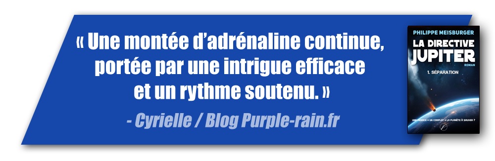 "Une montée d’adrénaline continue, portée par une intrigue efficace et un rythme soutenu." (Cyrielle / blog purple-rain.fr)